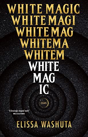 A graphic of the cover of White Magic by Elissa Washuta