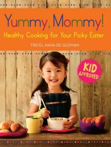 Cover of Yummy, Mommy!: Healthy Cooking for Your Picky Eater by Tricel de Guzman