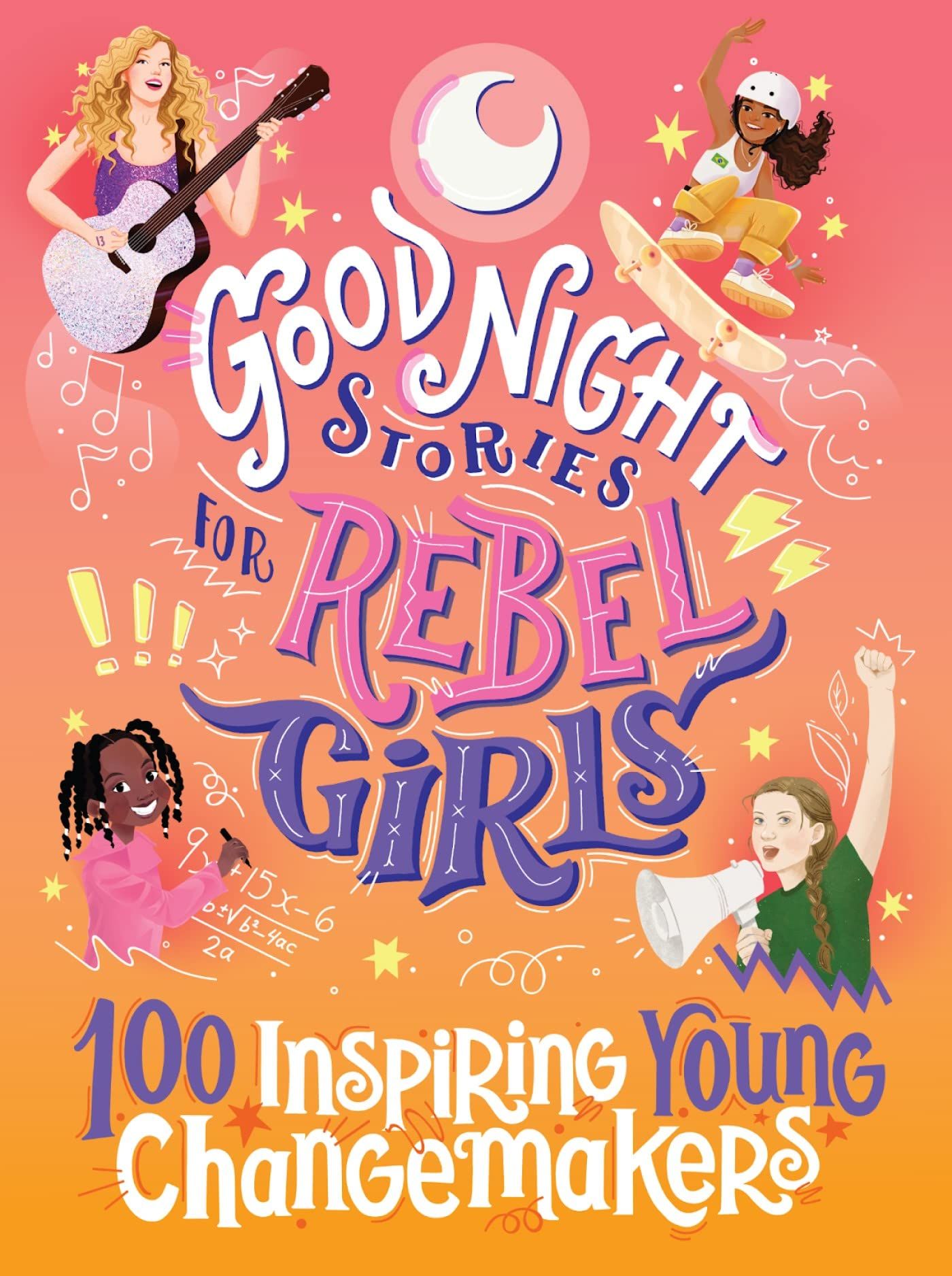 Cover of Good Night Stories for Rebel Girls: 100 Inspiring Young Changemakers