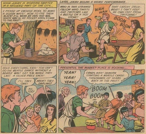 Four panels from Jimmy Olsen #79.
Panel 1: Jimmy is standing next to a table, lifting a hank of black wool out of a pot. Also on the table are several hanks of white, undyed wool. Several more black hanks are hanging from a clothesline in the background, dripping black dye.
Narration Box: Soon Jimmy is working swiftly in a secluded part of the city...
Jimmy: I picked up enough wool to make a dozen wigs! Now to dye them black! I'll wear my own red wig, which was in my pocket when I came to the past!
Panel 2: Wearing his red wig, Jimmy dances and plays the ram's horn and drum simultaneously. A group of teenagers has gathered.
Narration Box: Later, Jimmy begins a weird performance...
Teen #1: Who is this strange fellow who twists and twitches like a beetle on a hot stone?
Teen #2: That catchy drumbeat! I can't keep my own feet from twitching!
Panel 3: Jimmy holds up a wig to the excited teens.
Jimmy: Hold everything, kids! You can't do the Beatle dance without a Beatle wig! Get 'em while they last. A silver piece each!
Teen #1: I'll take one!
Teen #2: Me, too!
Teen #3: Aren't they darling?
Panel 4: Jimmy continues to play while the teens, now all wearing black wigs, dance. An old man looks on in surprise.
Narration Box: Presently, the market-place is rocking...
Jimmy: Yeah! Yeah! Yeah!
Jimmy (thinking): Crazy, man! Imagine starting a Beatle craze thousands of years back in the past!