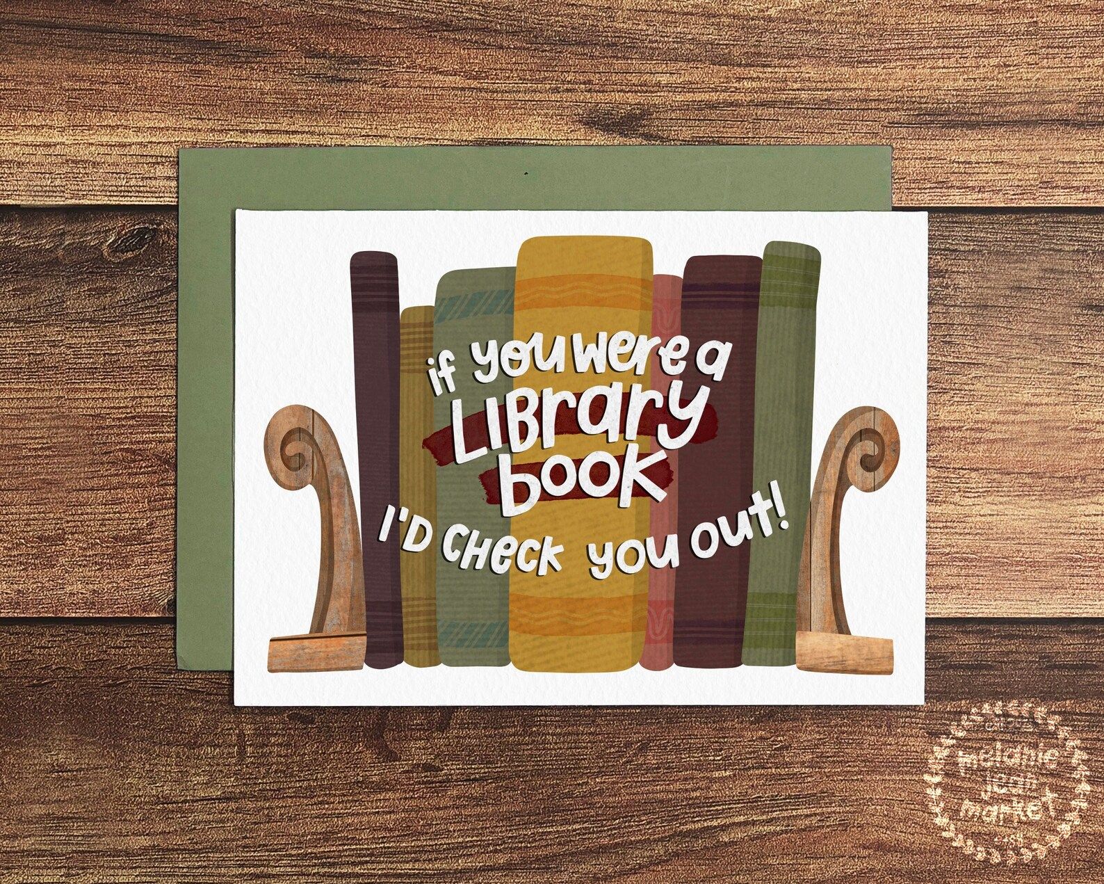 A greeting card with books on the front and the words "If you were a library book, I'd check you out."