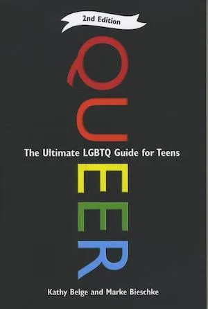 Queer: The Ultimate LGBTQ Guide for Teens by Kathy Belge and Marke Bieschke book cover