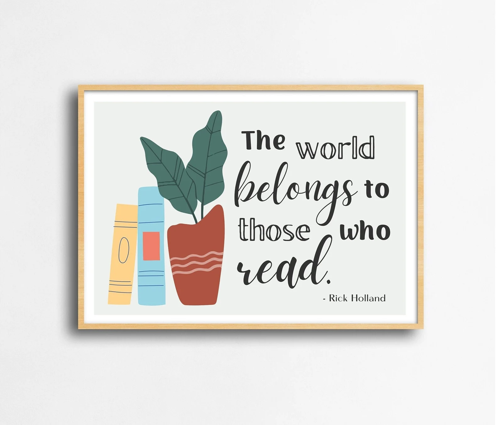 a framed graphic with the text "The world belongs to those who read." – Rick Holland