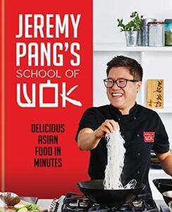 Jeremy Pang's School of Wok: Delicious Asian Cuisine in Minutes