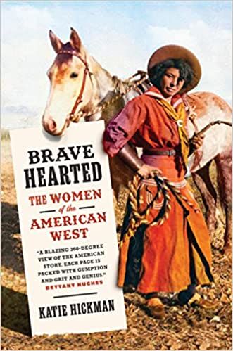 Brave Hearted: The Women of the American West by Katie Hickman cover