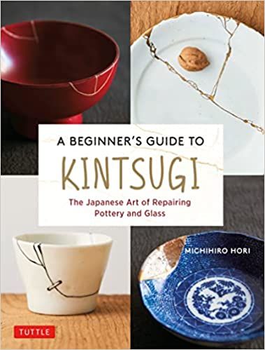 Cover of A Beginner's Guide to Kintsugi: The Japanese Art of Repairing Pottery and Glass by Michihiro Hori