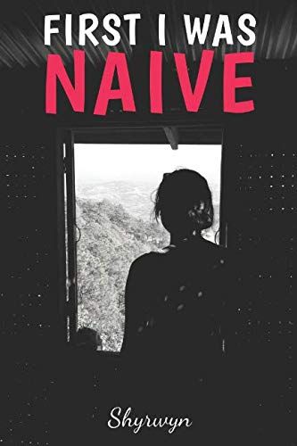 Book Cover of First I Was Naive by Sherywyn Clemente