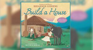 Book cover of Build A House by Rhiannon Giddens