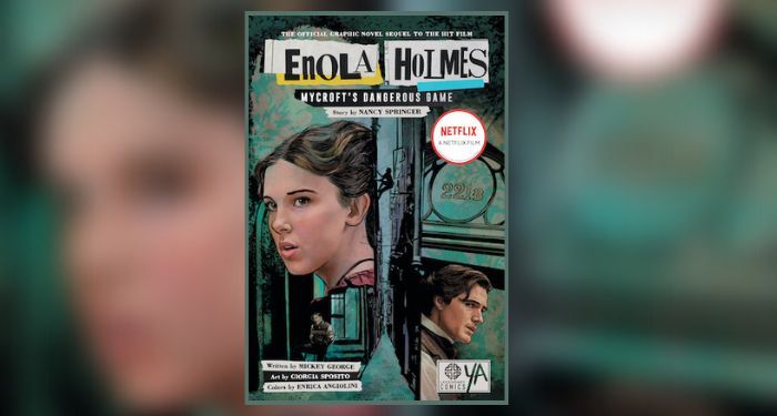 Graphic novel cover of Watch this week's featured trailer: ENOLA HOLMES: MYCROFT'S DANGEROUS GAME by Nancy Springer, Mickey George, Giorgia Sposito, and Enrica Angiolini