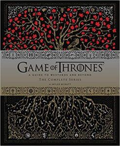 Game of Thrones: A Guide to Westeros and Beyond: The Complete Series