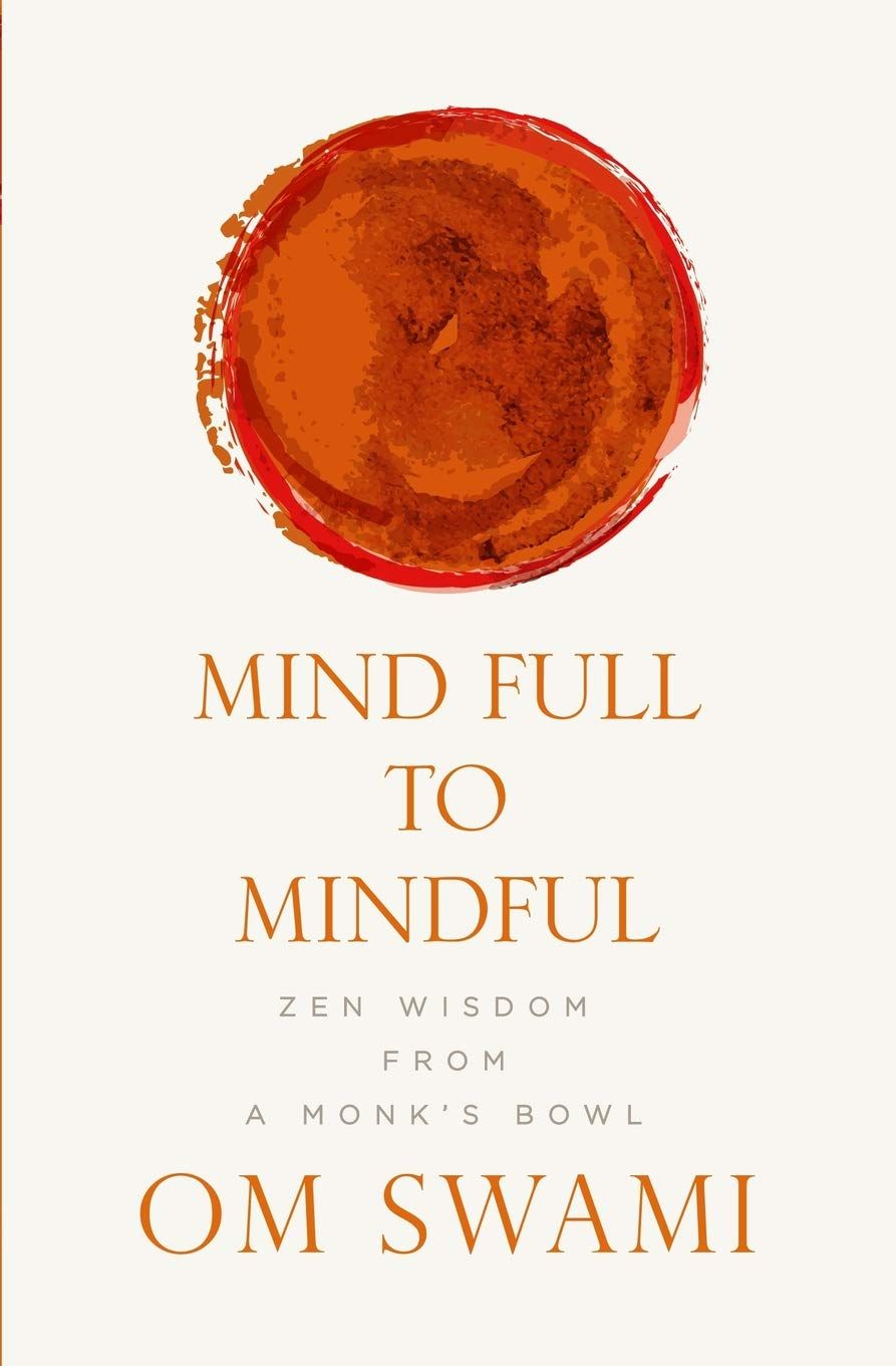 Mind Full to Mindful: Zen Wisdom From a Monk's Bowl book cover