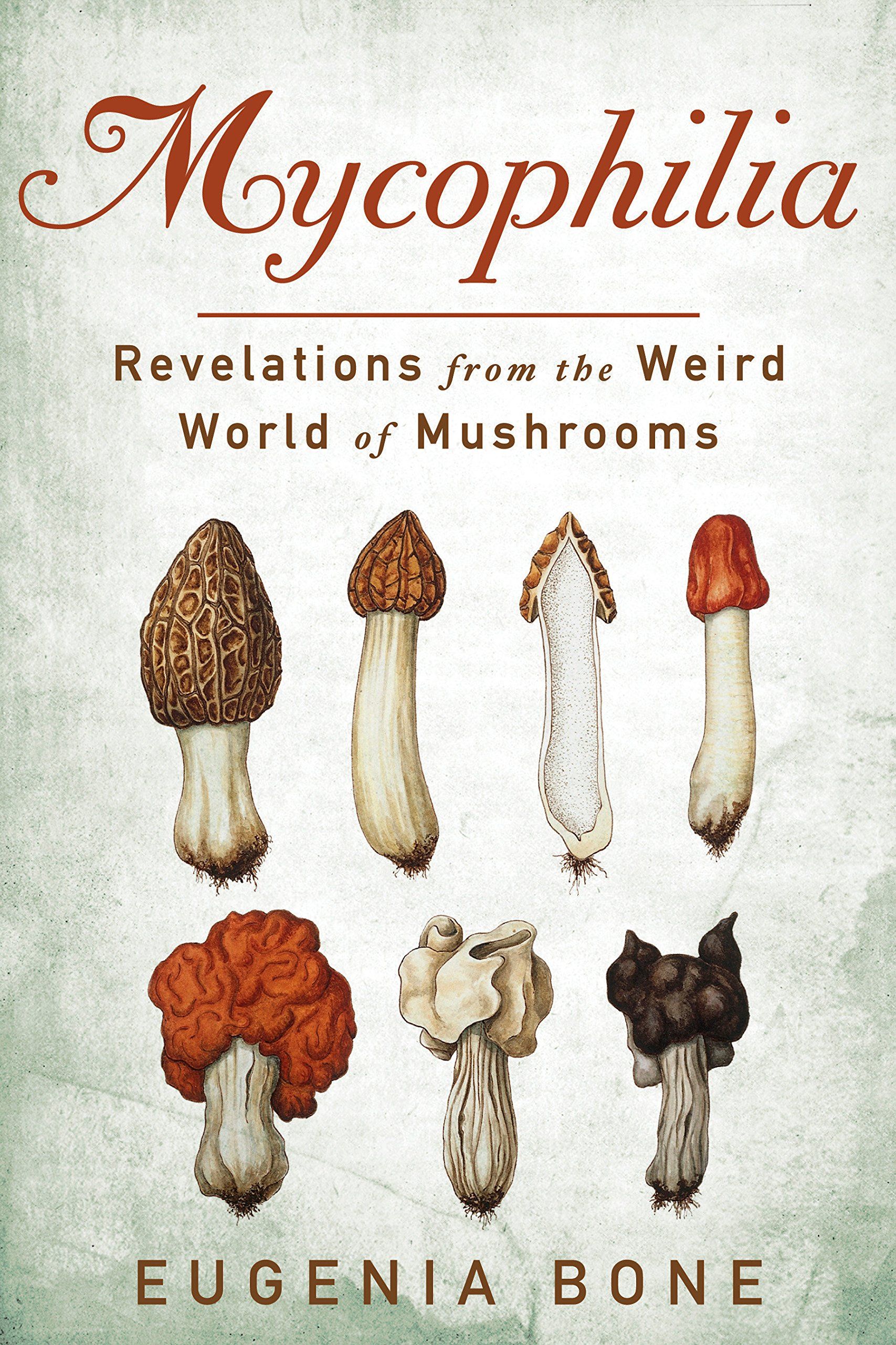 Mycophilia: Revelations from the Weird World of Mushrooms book cover