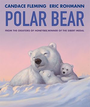 Book cover of Polar Bear by Candace Fleming (Author) Eric Rohmann (Illustrator)