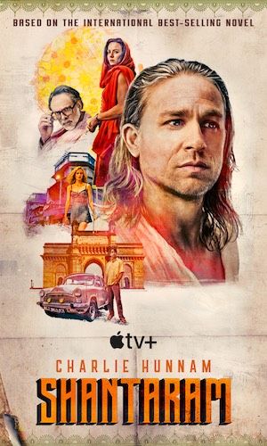 Collage for Apple TV+’s SHANTARAM starring Charlie Hunnam, based on the international best-selling novel