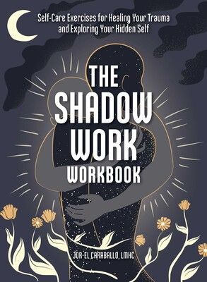 Cover of The Shadow Work Workbook by Jor-el Caraballo, LMHC