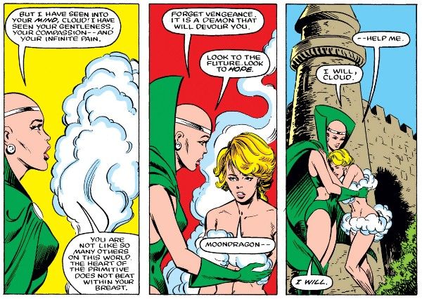 Three panels from Defenders #130.
Panel 1: Moondragon, a bald white woman in a skimpy green costume and enormous matching cape, speaks to a plume of vapor.
Moondragon: But I have seen into your mind, Cloud! I have seen your gentleness, your compassion - and your infinite pain. You are not like so many others on this world. The heart of the primitive does not beat within your breast.
Panel 2: The vapor coalesces into Cloud, who appears to be a blonde teenage girl wearing wisps of cloud around their breasts and pelvis/butt. Moondragon holds out her arms.
Moondragon: Forget vengeance. It is a demon that will devour you. Look to the future. Look to hope.
Cloud: Moondragon - 
Panel 3: Cloud clings to Moondragon, their head against Moondragon's breast, while Moondragon holds them. The pose is ambiguously maternal/filial, platonic, or romantic.
Cloud: - help me.
Moondragon: I will, Cloud. I will.