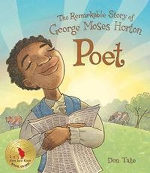 Poet: The Remarkable Story of George Moses Horton written and illustrated by Don Tate cover