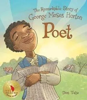Poet: The Remarkable Story of George Moses Horton written and illustrated by Don Tate cover