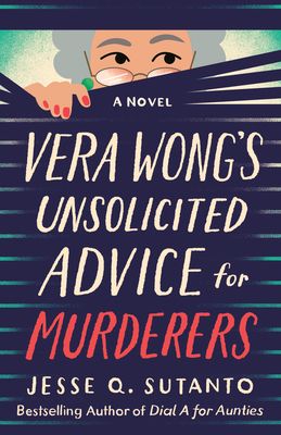 cover of Vera Wong's Unsolicited Advice for Murderers by Jesse Q. Sutanto; illustration of an old Asian woman peeking through window blinds 