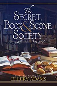 Book cover of The Secret, Book & Scone Society by Ellery Adams