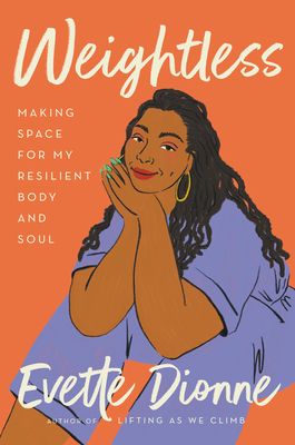 cover of Weightless: Making Space for My Resilient Body and Soul by Evette Dionne; illustration of a large Black woman in a purple jumpsuit