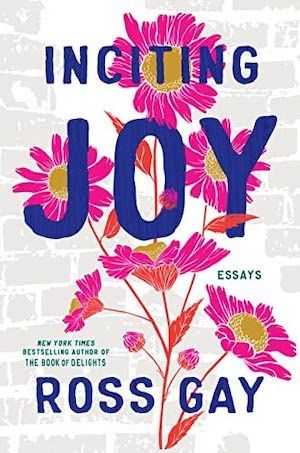 Inciting Joy by Ross Gay book cover