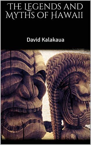 cover of the legends and myths of hawaii by king david kalakaua