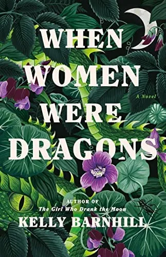 cover of When Women Were Dragons by Kelly Barnhill; illustration of green foliage with purple flowers and the hint of a dragon