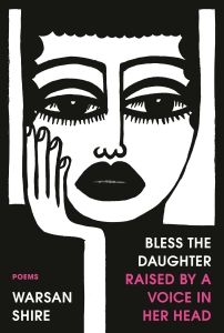 Cover of Bless the Daughter Raised by a Voice in Her Head by Warsan Shire