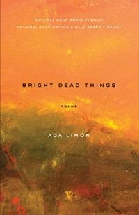 Cover of Bright Dead Things by Ada Limón