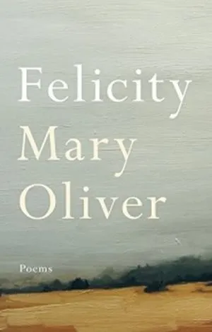 Cover of Felicity by Mary Oliver