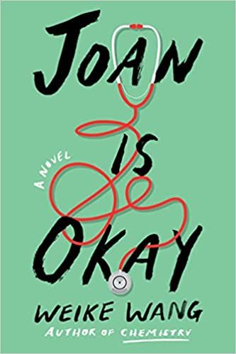 paperback cover of Joan Is Okay by Weike Wang; mint green with black font and a stethoscope on it