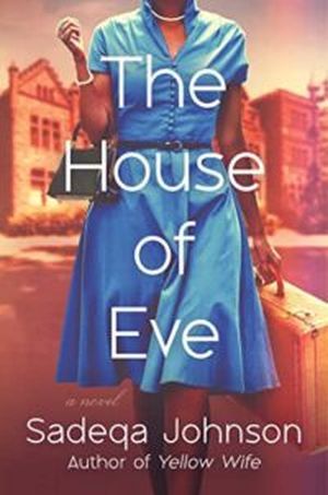 cover of The House of Eve by Sadeqa Johnson; photo of a Black woman from the neck down, wearing a blue dress and carrying a suitcase