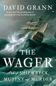 cover of The Wager: A Tale of Shipwreck, Mutiny and Murder by David Grann; painting of an old ship being tossed about in the waves