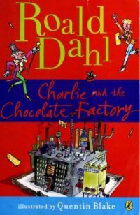 Cover of Charlie and the Chocolate Factory by Roald Dahl, illustrated by Quentin Blake