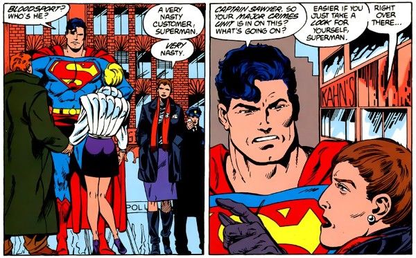 Two panels from Superman #4.
Panel 1: Superman is talking to Jimmy Olsen and a blonde woman. Maggie approaches him from behind. She has short brown hair, and is wearing a long black coat, a red scarf, a purple knee-length skirt, and black knee-high boots with low heels. There is a beat cop in the background talking on the radio.
Superman: Bloodsport? Who's he?
Maggie: A very nasty customer, Superman. Very nasty.
Panel 2: Closeup on Superman and Maggie.
Superman: Captain Sawyer. So your major crimes unit is in on this? What's going on?
Maggie: Easier if you just take a look for yourself, Superman. Right over there...