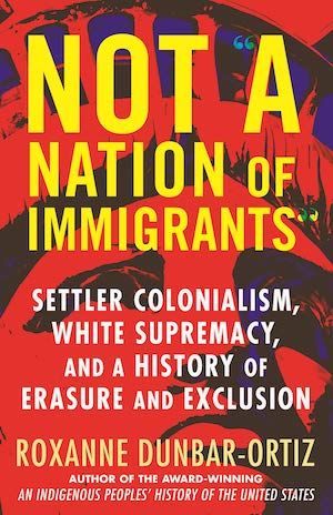 Not a Nation of Immigrants by Roxanne Dunbar-Ortiz book cover