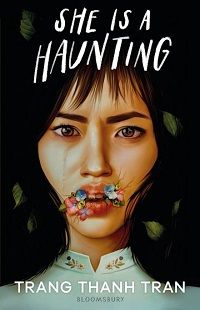 cover of She Is a Haunting by Trang Thanh Tran; illustration of a crying Asian woman with flowers growing from her mouth