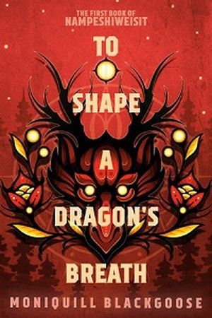 To Shape a Dragon's Breath by Moniquill Blackgoose book cover