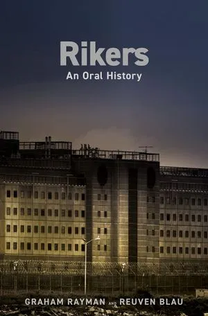 cover of RIKERS: AN ORAL HISTORY by BY GRAHAM RAYMAN & REUVEN BLAU 