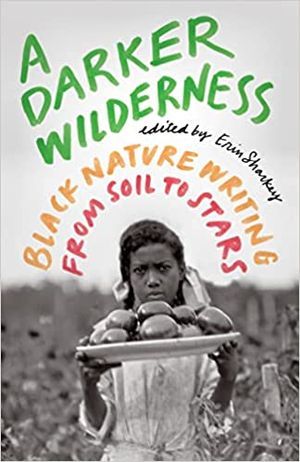 the cover of A Darker Wilderness; showing a black and white photo of a Black woman outdoors with a serious expression outside