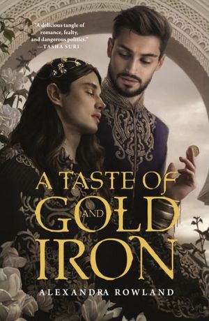 A Taste of Gold and Iron by Alexandra Rowland Book Cover
