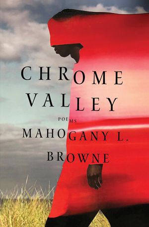 cover of Chrome Valley by Mahogany L. Browne