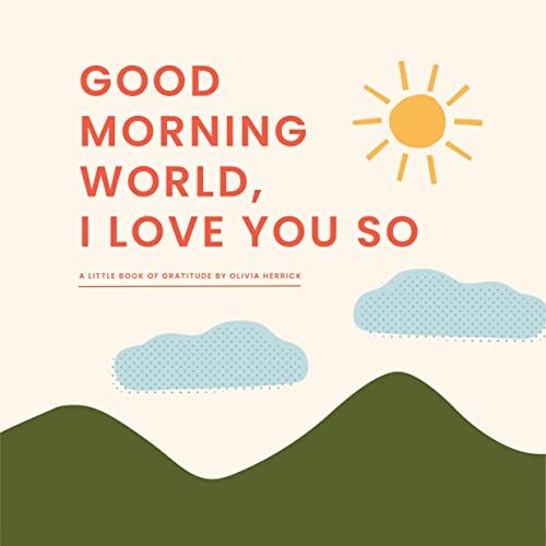 Cover of Good Morning World I Love You So