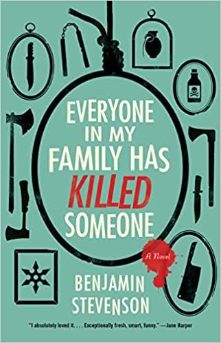 Book cover of Everyone in My Family Has Killed Someone by Benjamin Stevenson