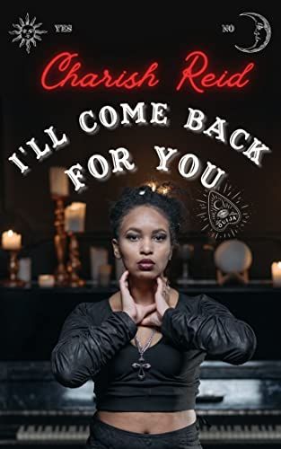 Cover of I'll Come Back For You by Charish Reid