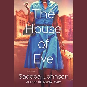 a graphic of the cover of The House of Eve by Sadeqa Johnson