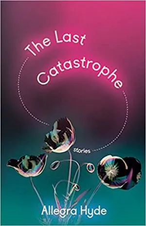 Cover image of The Last Catastrophe: Stories by Allegra Hyde