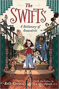 cover of The Swifts: A Dictionary of Scoundrels by Beth Lincoln and Claire Powell; illustration of a group of people standing on a staircase