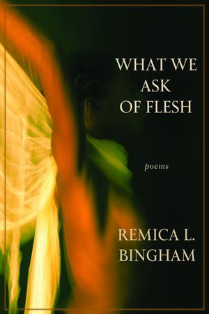 a graphic of the cover of What We Ask of Flesh by Remica L. Bingham-Risher
